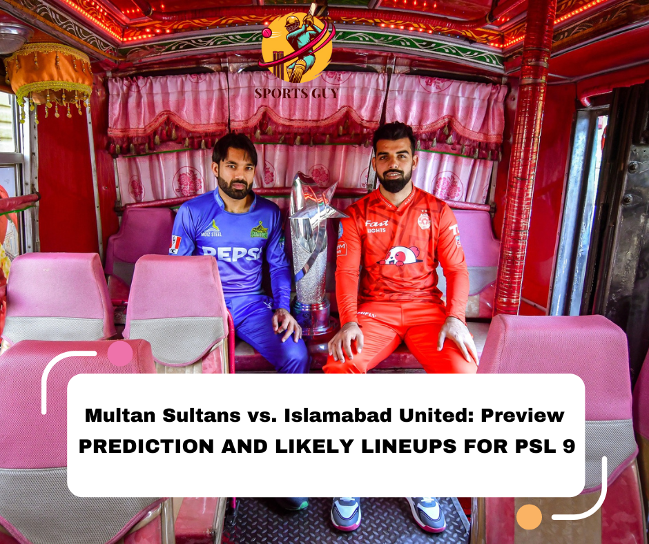 Multan Sultans vs Islamabad United: Preview, prediction and likely lineups for PSL 9 Final